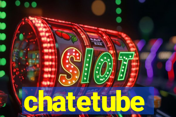 chatetube