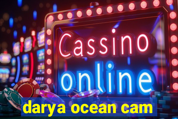 darya ocean cam