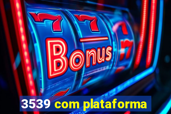 3539 com plataforma