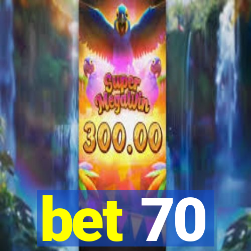 bet 70