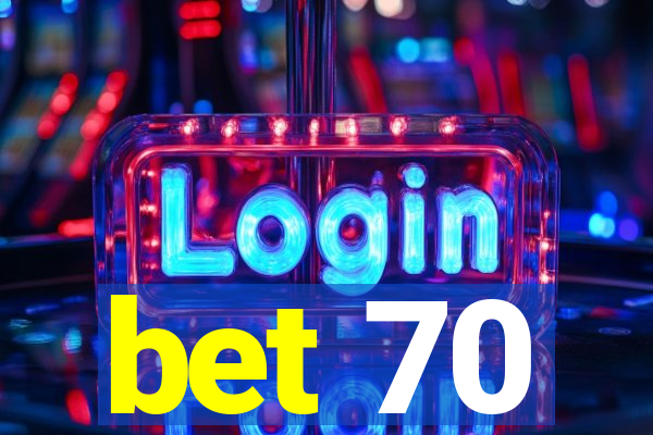 bet 70