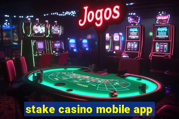 stake casino mobile app