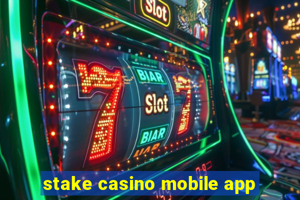 stake casino mobile app