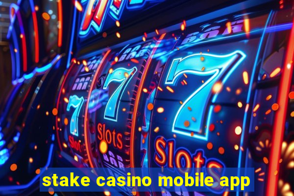 stake casino mobile app