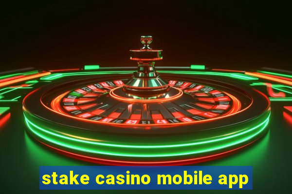 stake casino mobile app