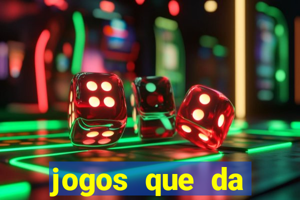 jogos que da dinheiro sem depositar