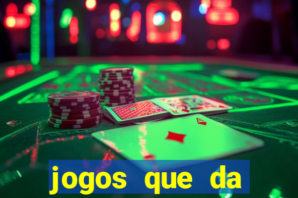 jogos que da dinheiro sem depositar