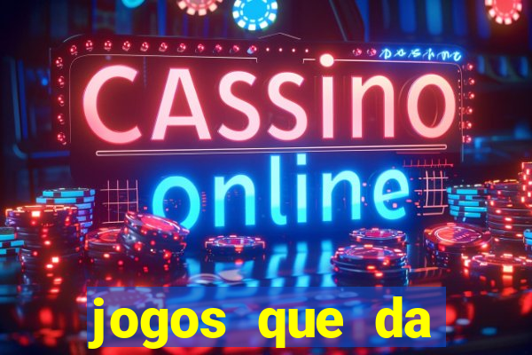 jogos que da dinheiro sem depositar