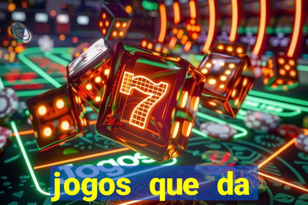 jogos que da dinheiro sem depositar