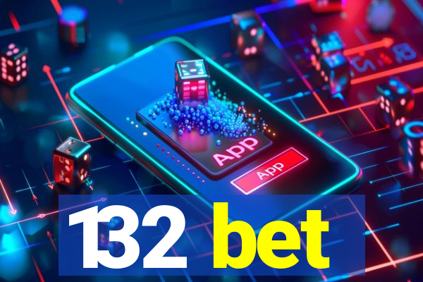 132 bet