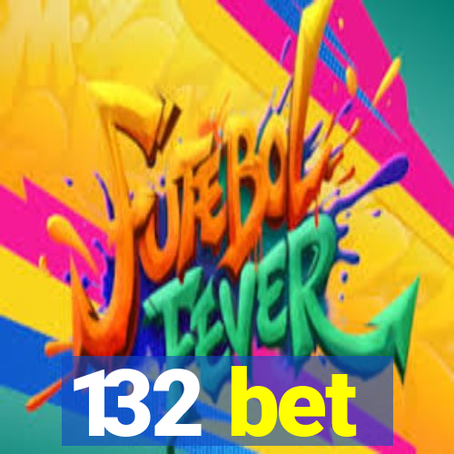 132 bet