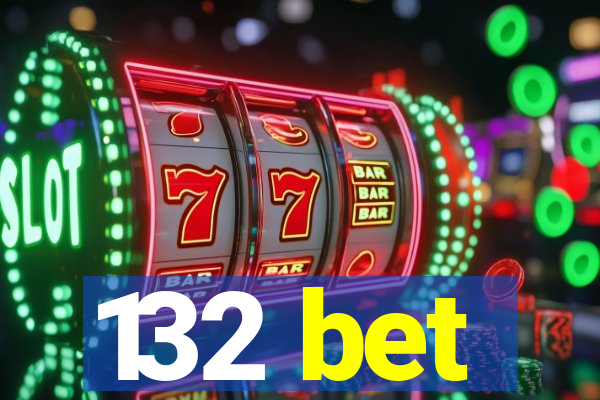 132 bet