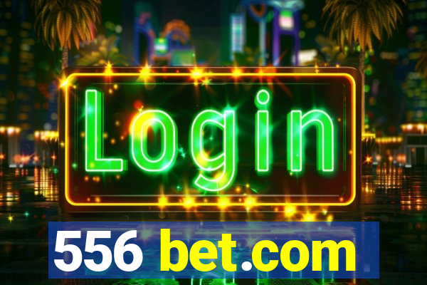 556 bet.com