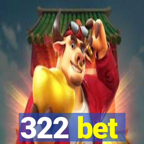 322 bet