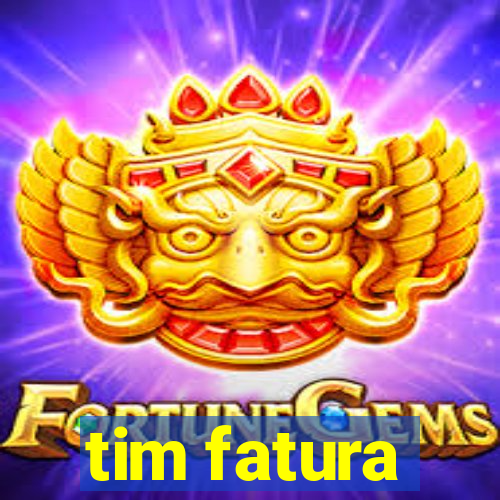 tim fatura