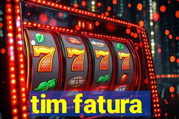 tim fatura