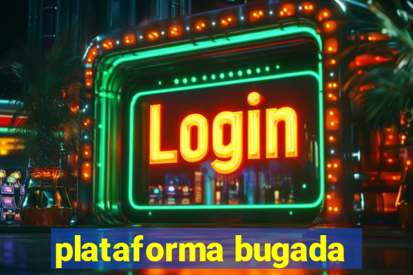 plataforma bugada