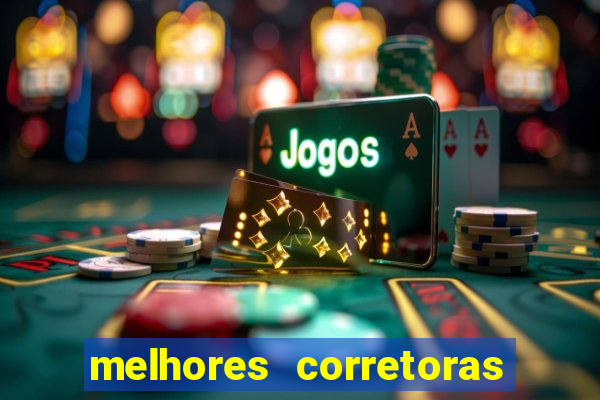 melhores corretoras de investimento