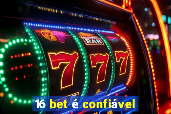 16 bet é confiável