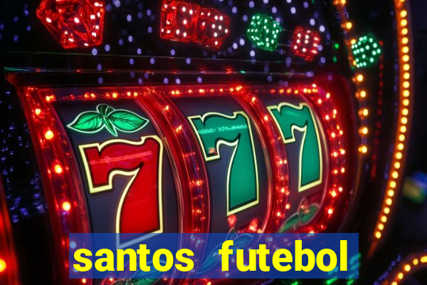 santos futebol clube peneiras