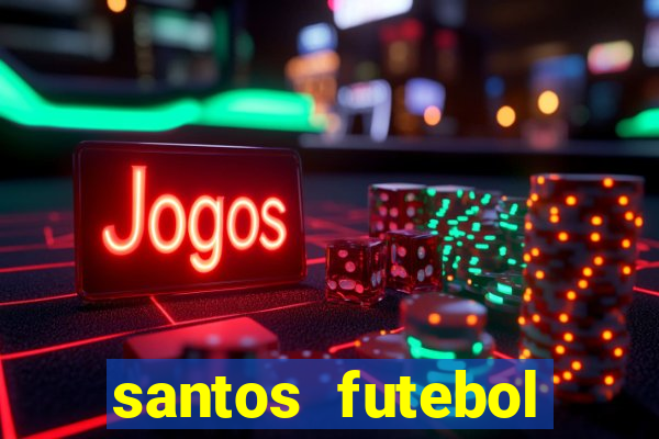 santos futebol clube peneiras