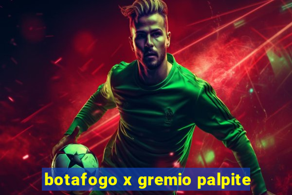 botafogo x gremio palpite