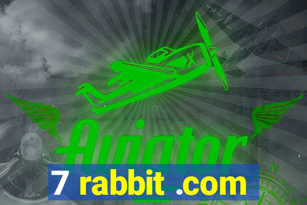 7 rabbit .com