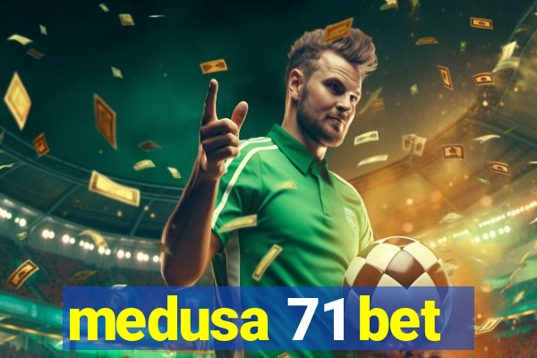 medusa 71 bet