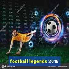 football legends 2016