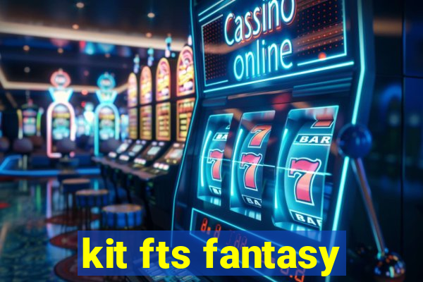 kit fts fantasy