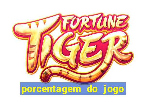 porcentagem do jogo fortune tiger