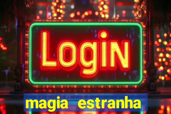 magia estranha filme completo dublado google drive