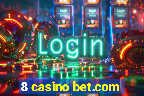 8 casino bet.com