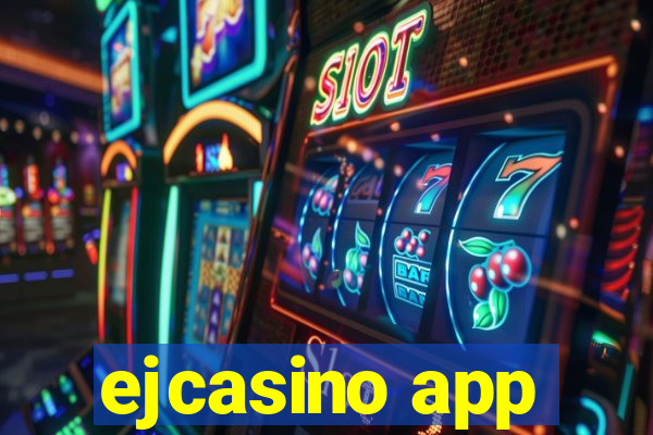 ejcasino app