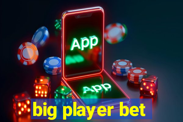 big player bet