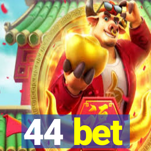 44 bet