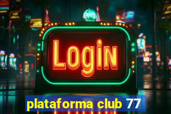 plataforma club 77