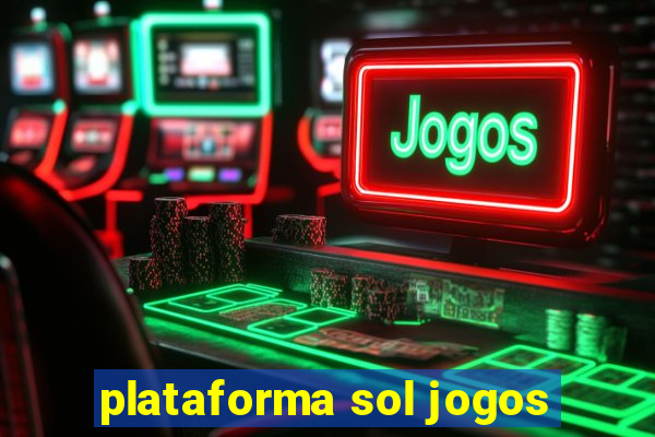 plataforma sol jogos