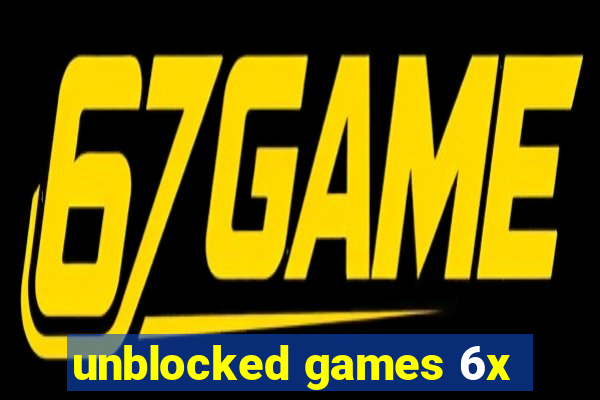 unblocked games 6x