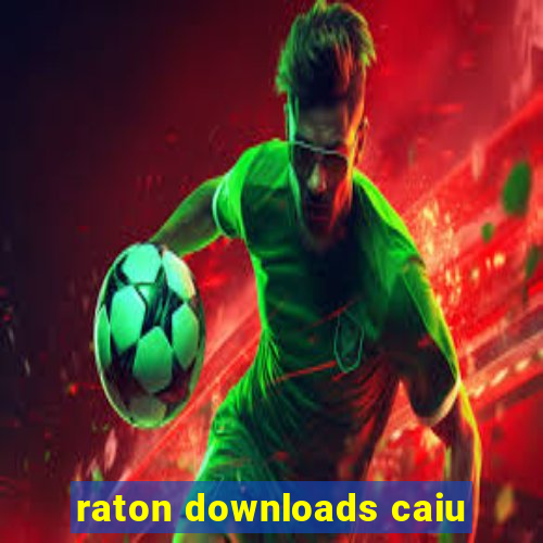 raton downloads caiu