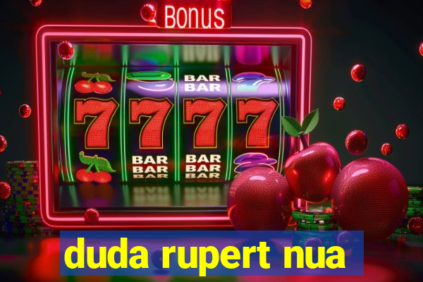 duda rupert nua