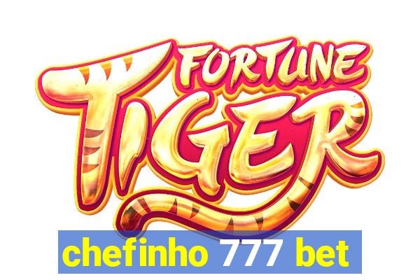 chefinho 777 bet