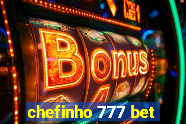 chefinho 777 bet