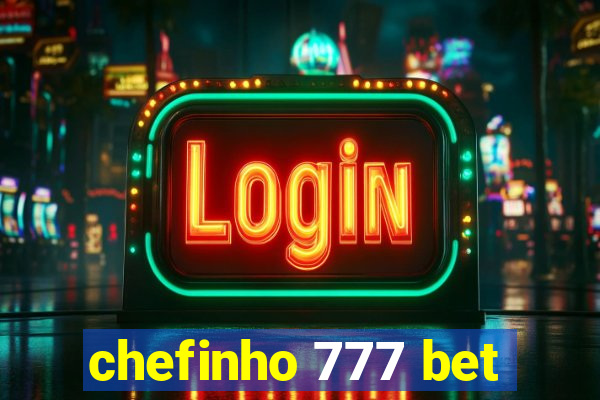 chefinho 777 bet