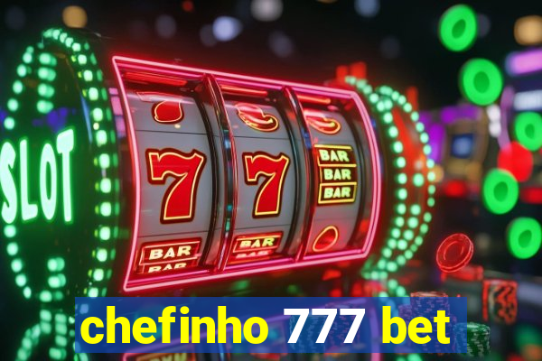 chefinho 777 bet