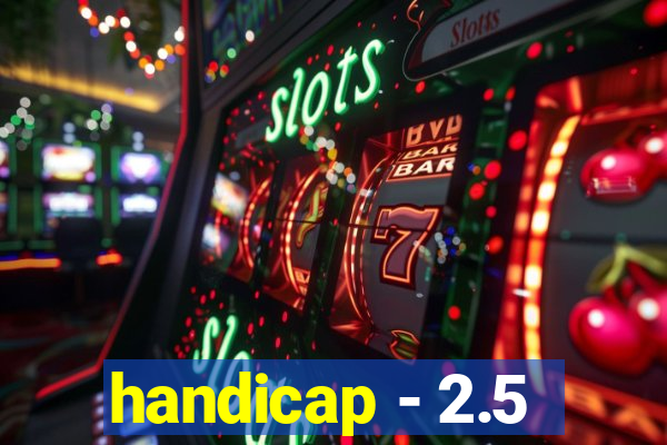 handicap - 2.5