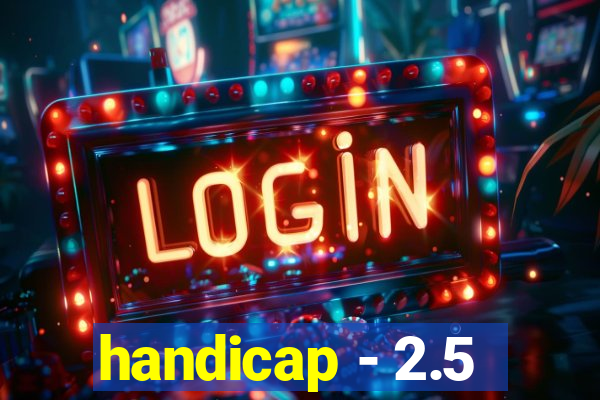 handicap - 2.5