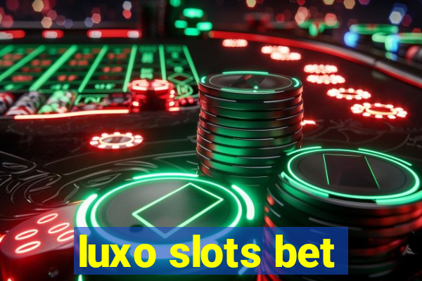 luxo slots bet