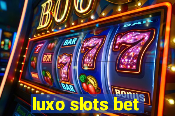 luxo slots bet