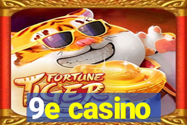 9e casino